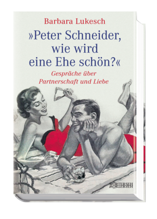 Peter Schneider, wie wird eine Ehe schön?